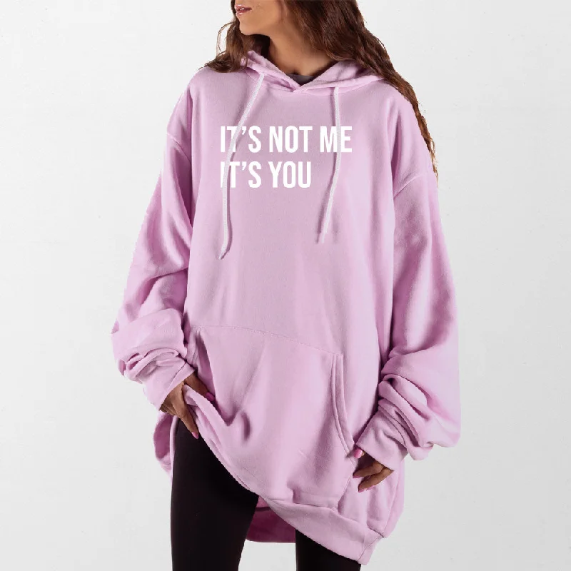 Its Not Me Its You Giant Hoodie